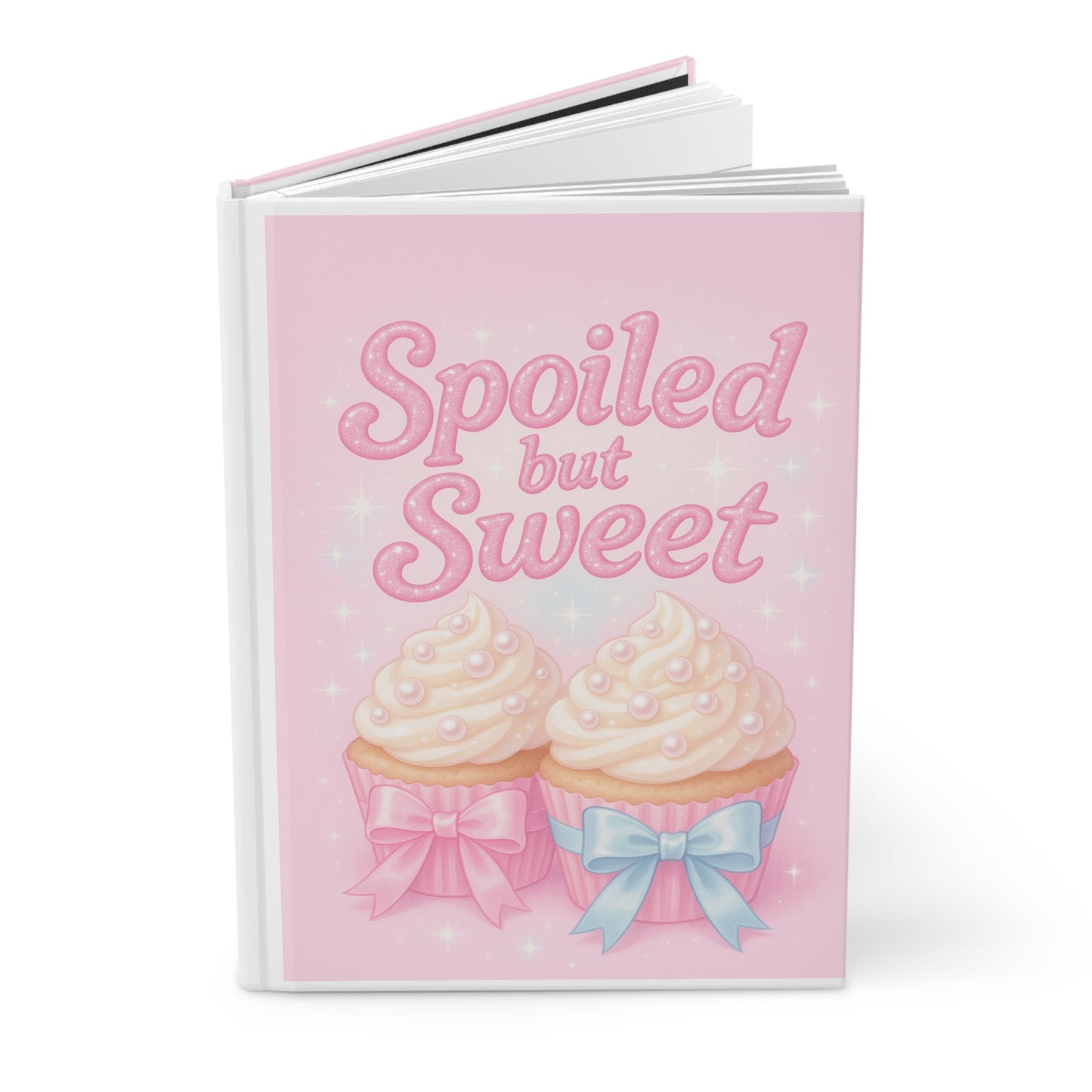 Spoiled but Sweet Hardcover Matte Journal - Cute Notebook, Gifts for Girls, Journal for Writing, Pink Cupcake Design, Birthday Present