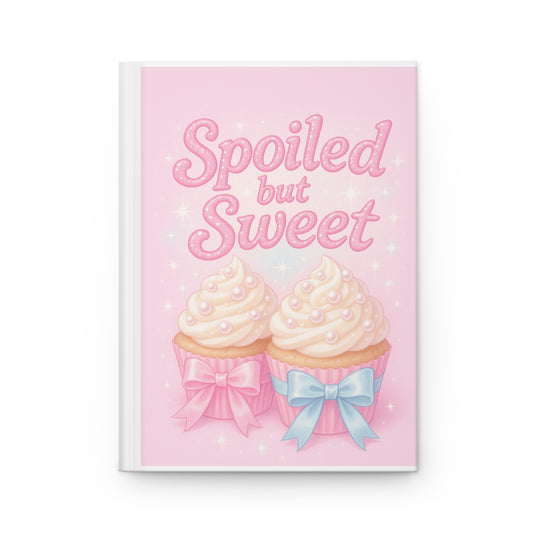 Spoiled but Sweet Hardcover Matte Journal - Cute Notebook, Gifts for Girls, Journal for Writing, Pink Cupcake Design, Birthday Present